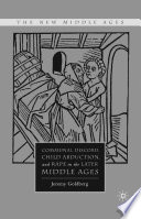 Communal Discord, Child Abduction, and Rape in the Later Middle Ages /