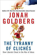 The tyranny of clichés : how liberals cheat in the war of ideas /