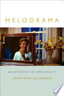 Melodrama : an aesthetics of impossibility /