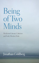 Being of two minds : modernist literary criticism and early modern texts /