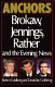 Anchors : Brokaw, Jennings, Rather and the evening news /