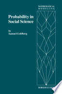 Probability in Social Science : Seven Expository Units Illustrating the Use of Probability Methods and Models, with Exercises, and Bibliographies to Guide Further Reading in the Social Science and Mathematics Literatures /