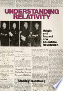 Understanding relativity : origin and impact of a scientific revolution /