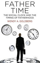 Father time : the social clock and the timing of fatherhood /