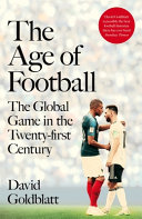 The age of football : the global game in the twenty-first century /