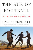 The age of football : soccer and the 21st century /