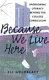 Because we live here : sponsoring literacy beyond the college curriculum /