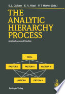 The Analytic Hierarchy Process : Applications and Studies /