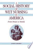A social history of wet nursing in America : from breast to bottle /
