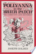 Pollyanna in the brier patch : the community arts movement /