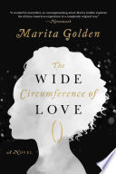 The wide circumference of love : a novel /