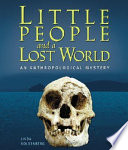 Little people and a lost world : an anthropological mystery /