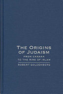 The origins of Judaism : from Canaan to the rise of Islam /