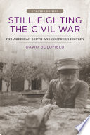 Still fighting the Civil War : the American South and Southern history /