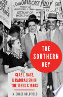The southern key : class, race, and radicalism in the 1930s and 1940s /