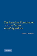 The American Constitution and the debate over originalism /