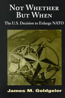 Not whether but when : the U.S. decision to enlarge NATO /