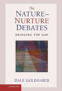 The nature-nurture debate : bridging the gap /