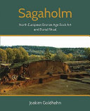 Sagaholm : north European Bronze Age rock art and burial ritual /