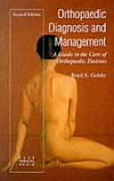 Orthopaedic diagnosis and management : a guide to the care of orthopaedic patients /