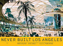 Never built Los Angeles /