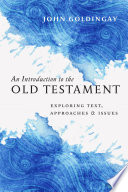 An introduction to the Old Testament : exploring text, approaches & issues /