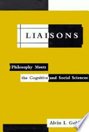 Liaisons : philosophy meets the cognitive and social sciences /