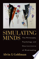 Simulating minds : the philosophy, psychology, and neuroscience of mindreading /