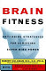 Brain fitness : anti-aging strategies for achieving super mind power /