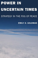 Power in uncertain times : strategy in the fog of peace /