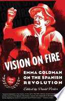 Vision on fire : Emma Goldman on the Spanish Revolution /