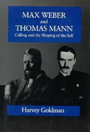 Max Weber and Thomas Mann : calling and the shaping of the self /