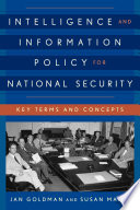 Intelligence and information policy for national security : key terms and concepts /