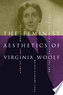 The feminist aesthetics of Virginia Woolf : modernism, post-impressionism and the politics of the visual /