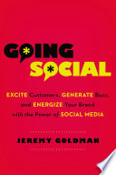 Going social : excite customers, generate buzz, and energize your brand with the power of social media /