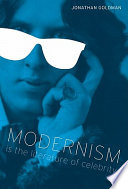 Modernism is the literature of celebrity /