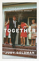 Together : a memoir of a marriage and a medical mishap /