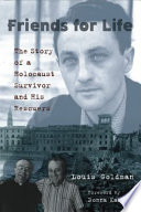 Friends for life : the story of a Holocaust survivor and his rescuers /