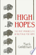 High hopes : the rise and decline of Buffalo, New York /