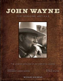 John Wayne : the genuine article : the unseen archive of an American legend /