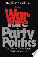 From warfare to party politics : the critical transition to civilian control /