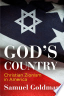 God's country : Christian Zionism in America /