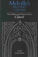 Melville's protest theism : the hidden and silent God in Clarel /