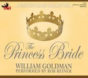 The princess bride : [S. Morgenstern's classic tale of true love  and high adventure, the "good parts" version] /