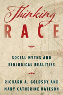 Thinking race : social myths and biological realities /