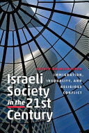 Israeli society in the twenty-first century : immigration, inequality, and religious conflict /