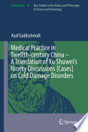 Medical Practice in Twelfth-century China - A Translation of Xu Shuwei's Ninety Discussions [Cases] on Cold Damage Disorders /