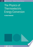 The physics of thermoelectric energy conversion /