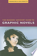 The readers' advisory guide to graphic novels /
