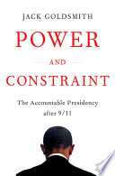 Power and constraint : the accountable presidency after 9/11 /